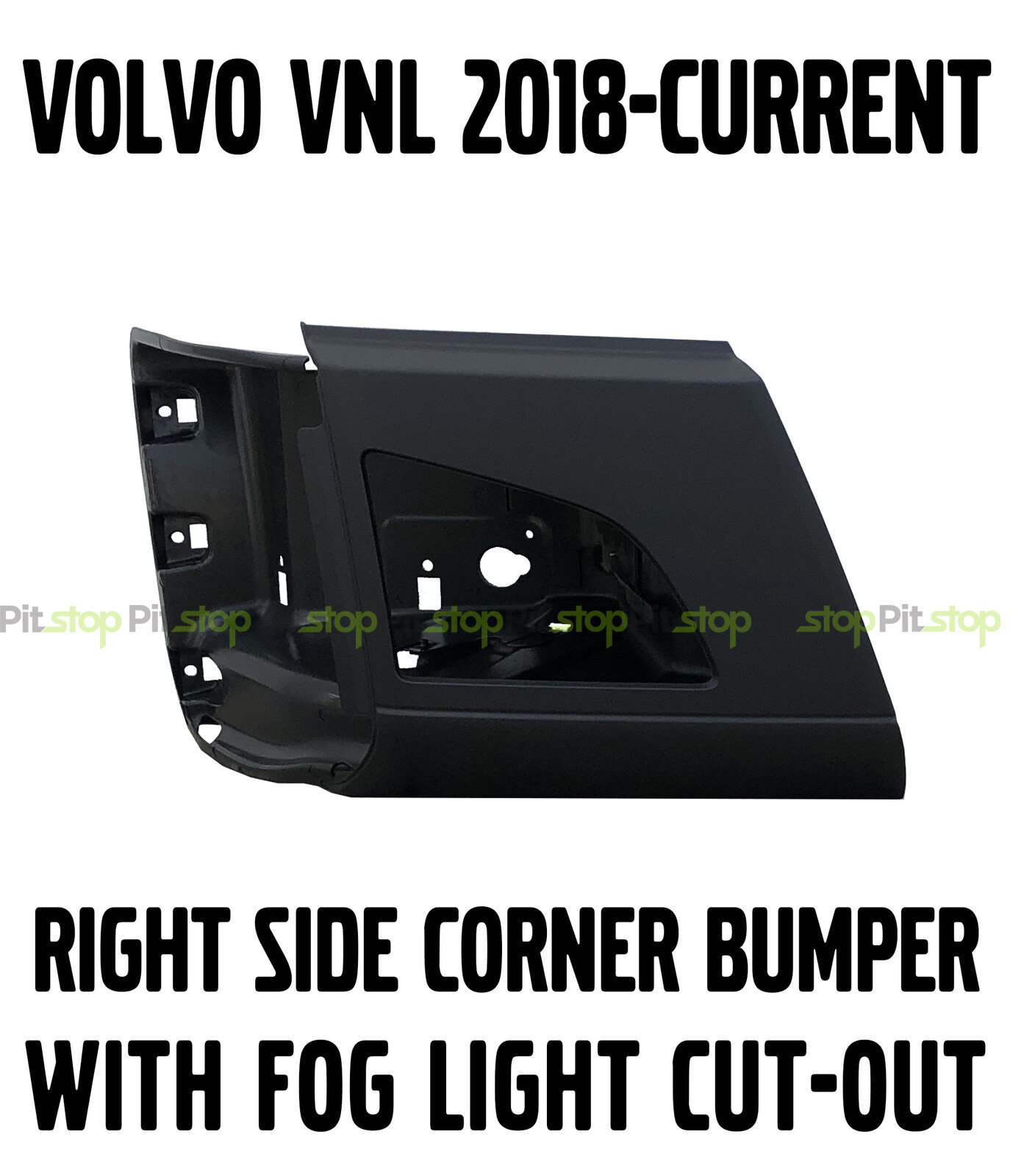 Volvo VNL Truck NEW 2018 2019 2020 Corner Bumper Right Side WITH Fog Light Hole